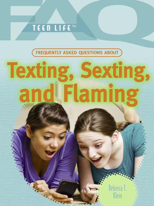 Title details for Frequently Asked Questions About Texting, Sexting, and Flaming by Rebecca T. Klein - Available